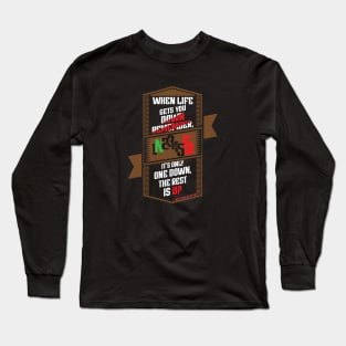 When life gets you down. Long Sleeve T-Shirt